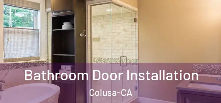  Bathroom Door Installation Colusa-CA