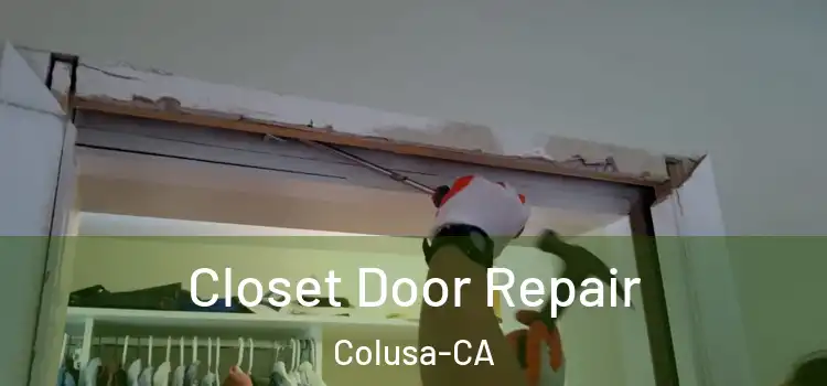  Closet Door Repair Colusa-CA
